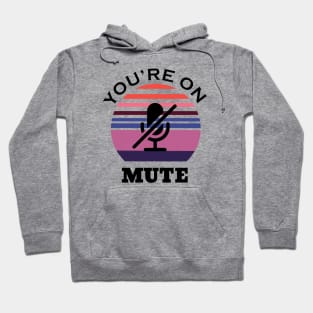 You are on mute retro Hoodie